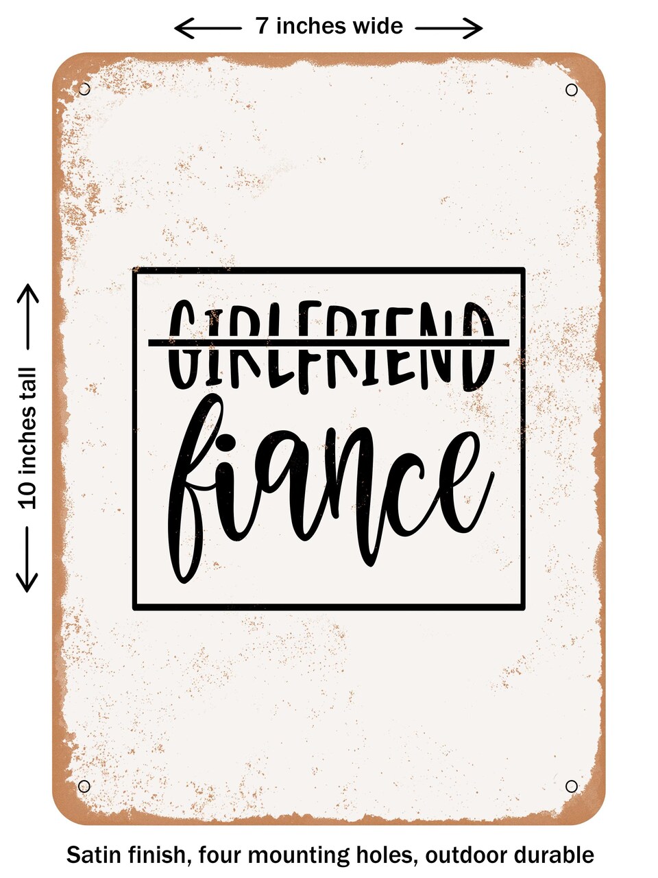 DECORATIVE METAL SIGN - Girlfriend Fiance - 3 - Vintage Rusty Look